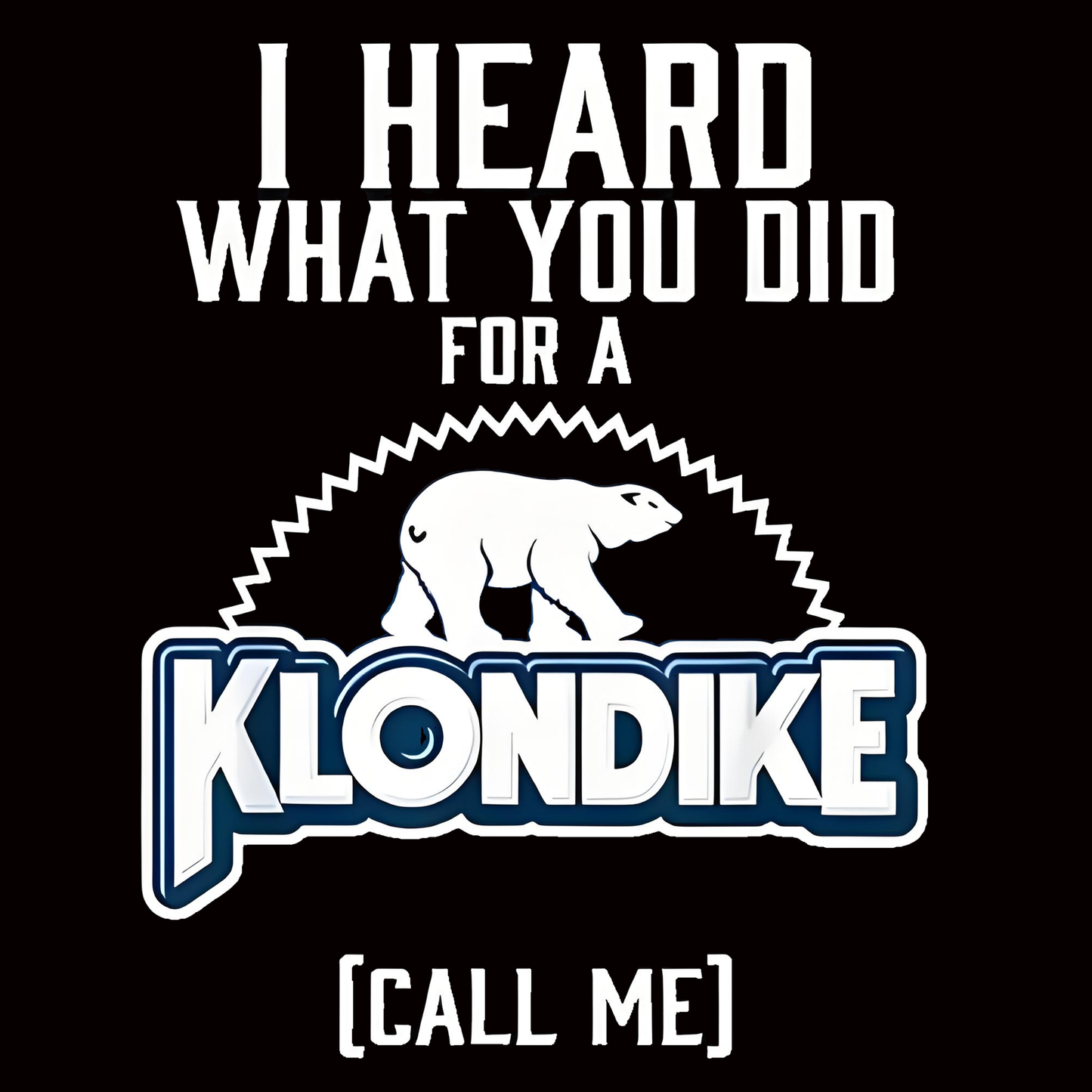"I HEARD WHAT YOU DID FOR A KLONDIKE" iron-on lettering transfer
