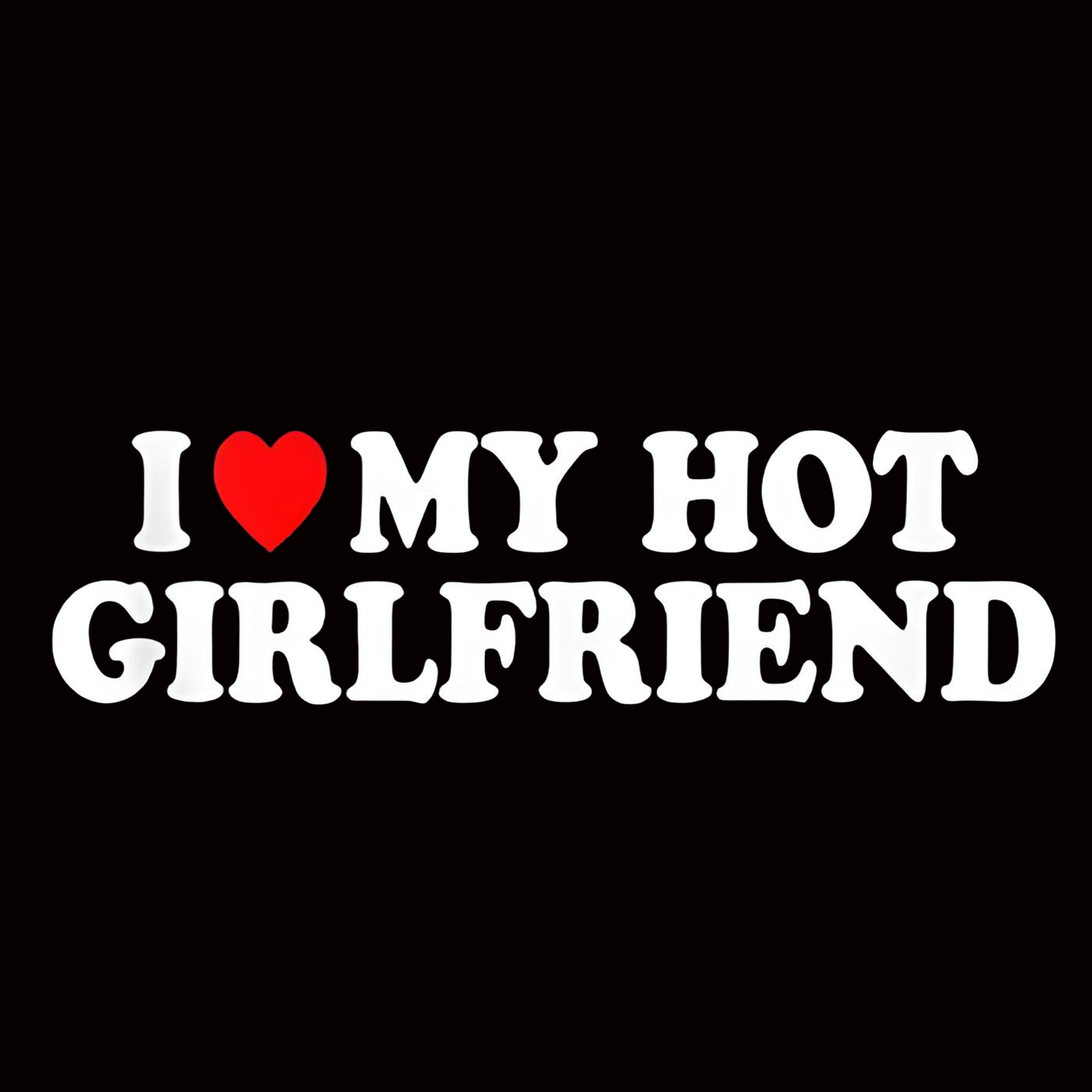 "I Love My Hot Girlfriend" Iron-On Transfer