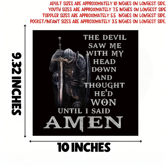 "THE DEVIL SAW ME HEAD DOWN AND THOUGHT HE'D WON UNTIL ISAID AMEN" Iron-On Transfer