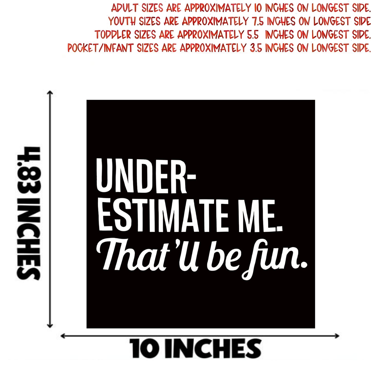 "UNDER-ESTIMATE ME. That'u be fun" iron-on transfer