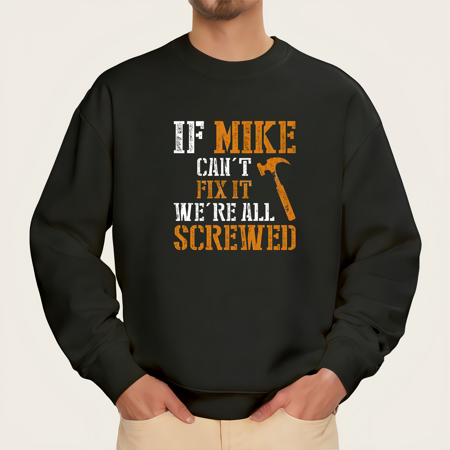 ''IF MIKE CAN'T FIX IT, WE'RE ALL SCREWED'' quote iron-on transfer