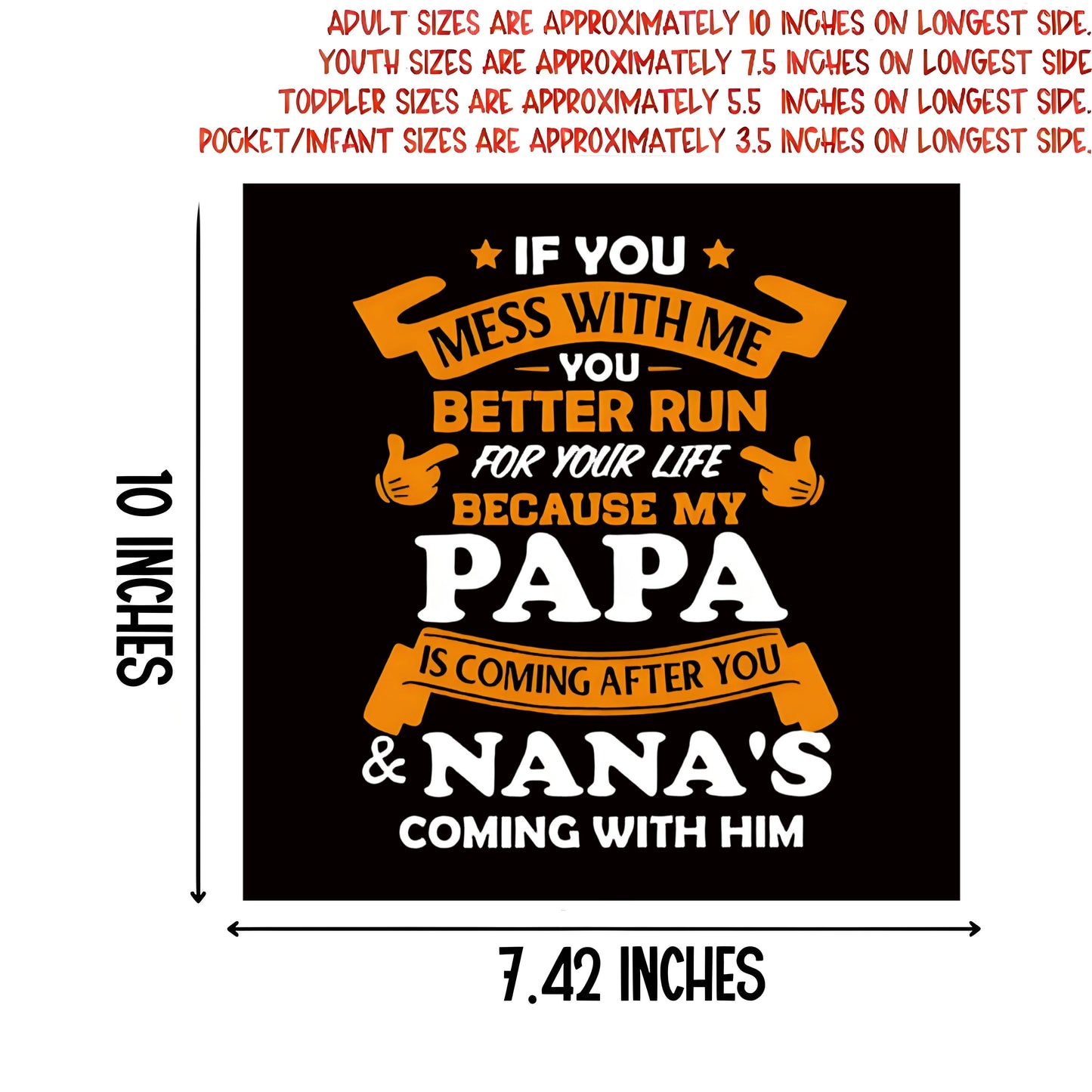 "If You Mess With Me Better Run For Your Life Because My Papa Is Coming After You & Nana's Coming With Him" lettering iron-on transfer