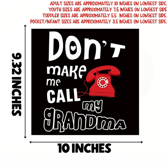 "Don't make me call my grandma" iron-on transfer