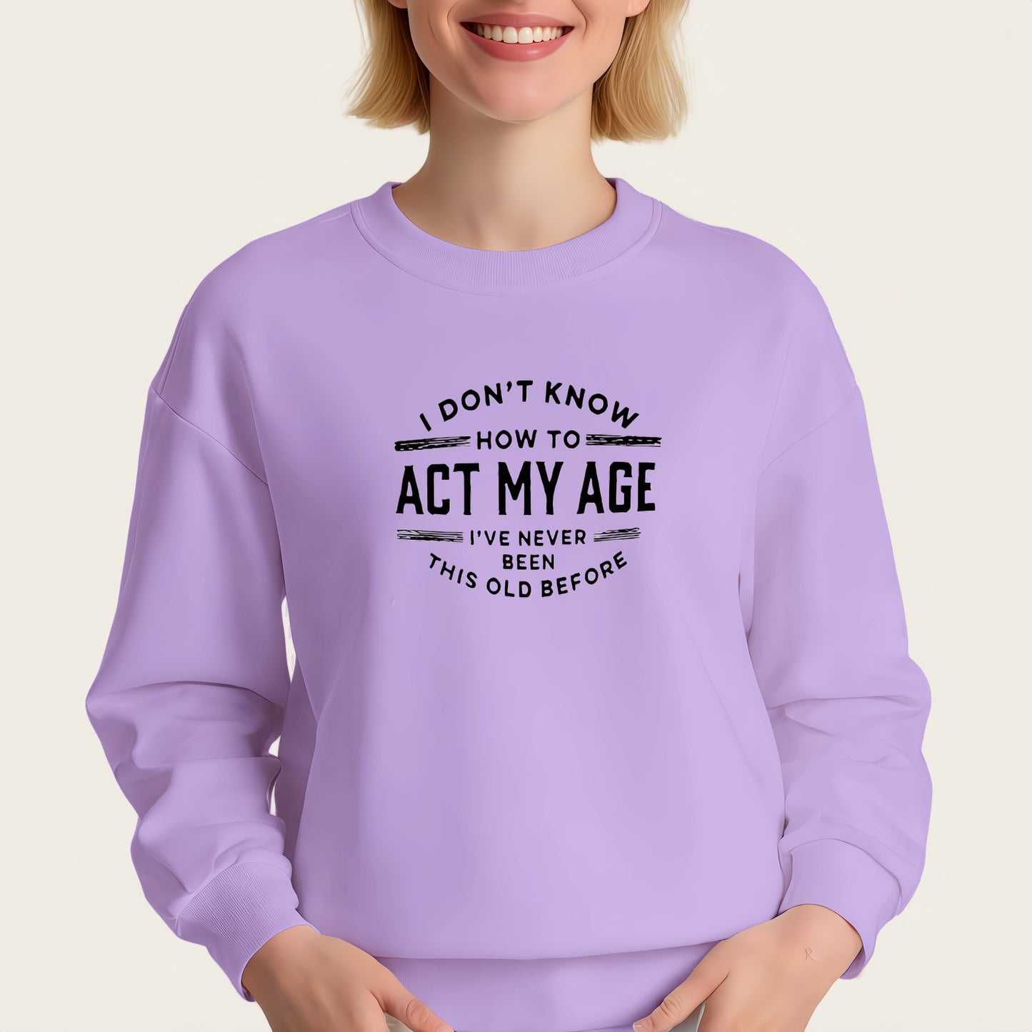 “I DON'T KNOW HOW TO ACT MY AGE” iron-on transfer