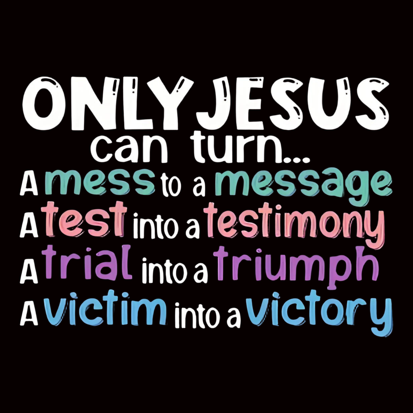 "ONLY JESUS can turn" iron-on transfer