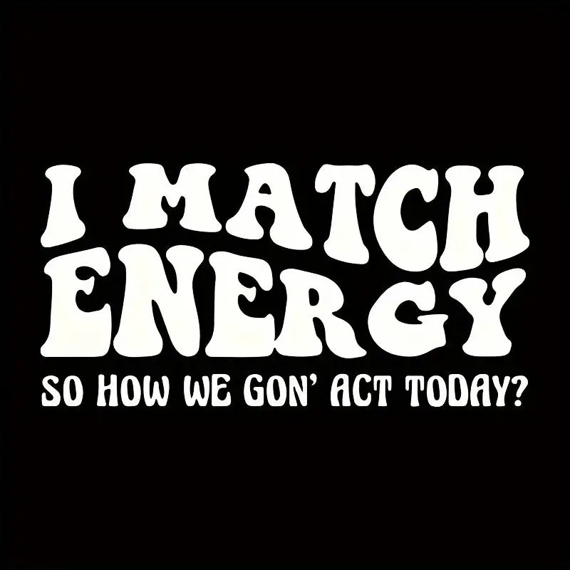 "I Match Energy" iron-on transfer