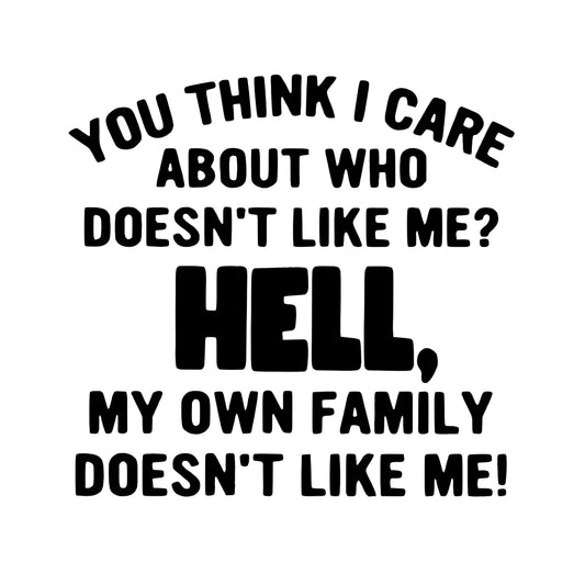 "OMG, My Own Family Doesn't Like Me" Slogan Iron-On Transfer
