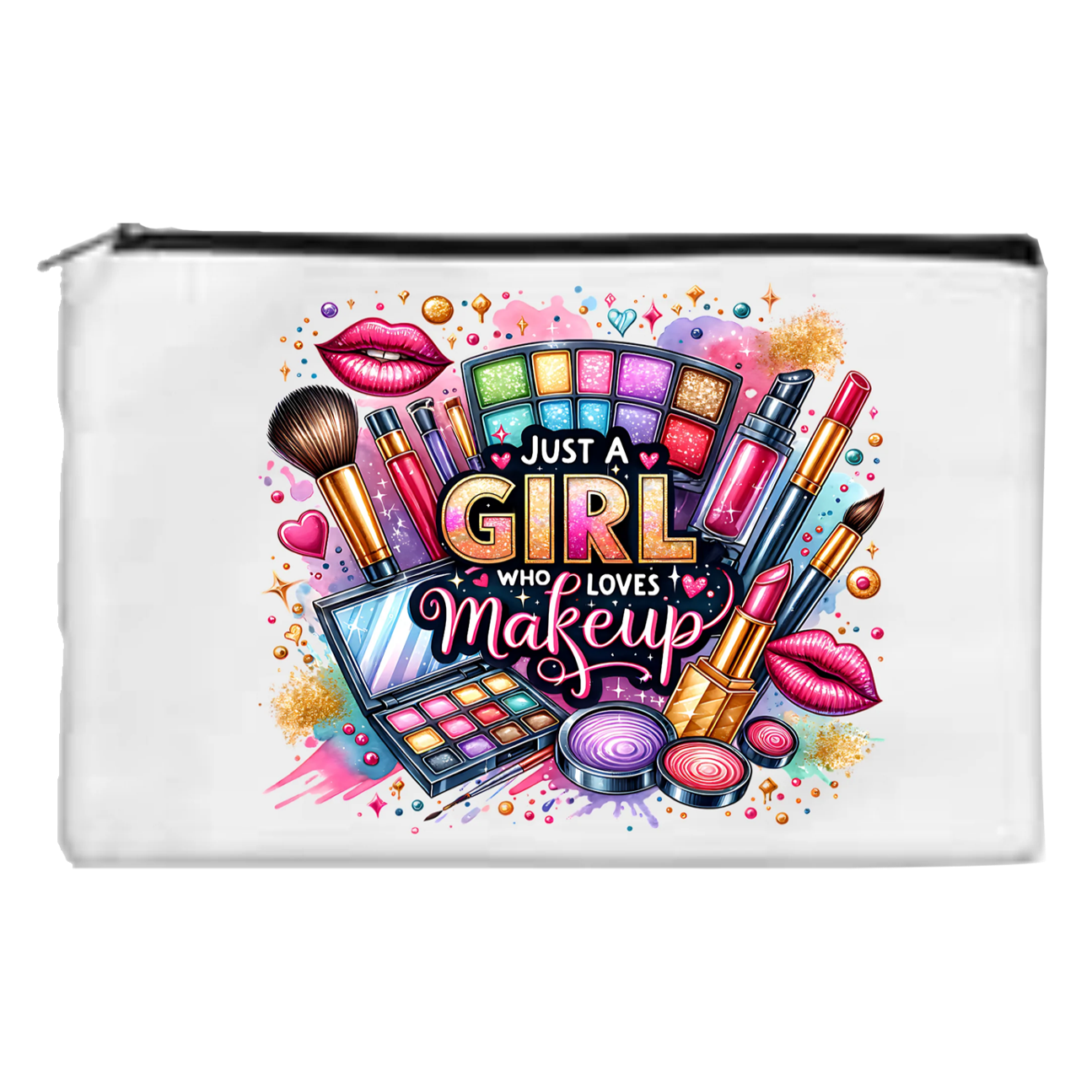 Just A Girl Who Loves Makeup - Toiletry/Makeup Bag - Sublimation Transfer