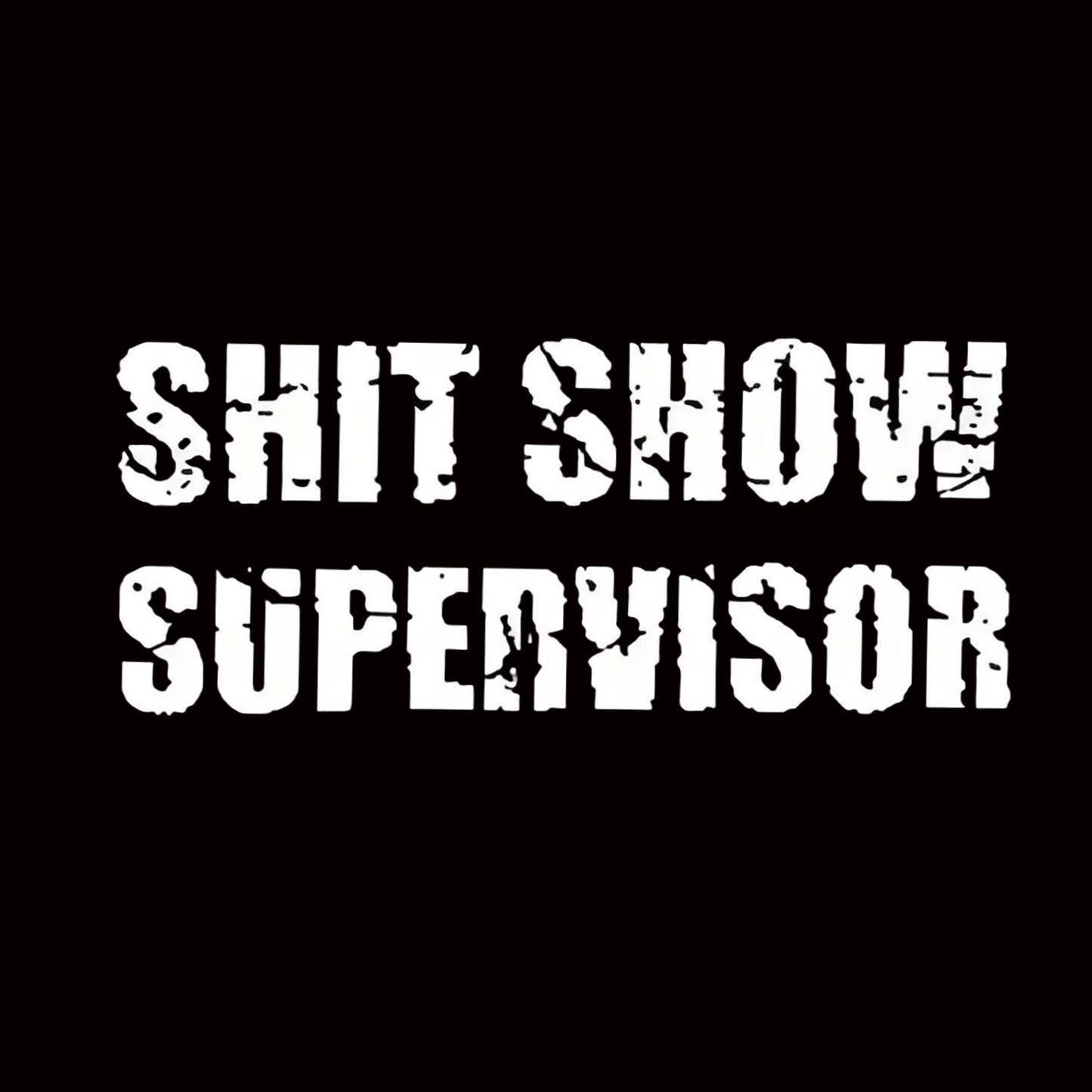 "SHIT SHOW SUPERVISOR" iron-on transfer