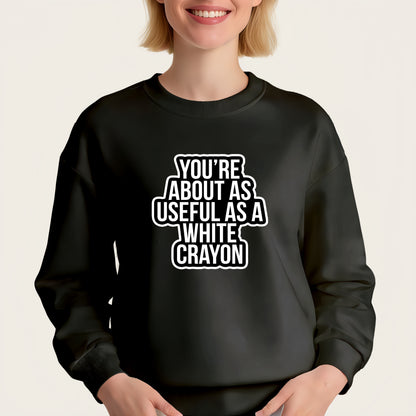 "You're as useless as a white crayon" quote iron-on transfer