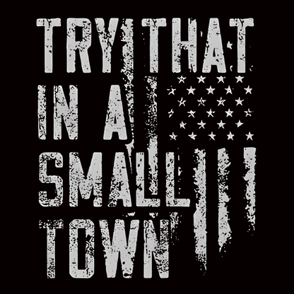 "TRY THAT IN A SMALL TOWN" iron-on transfer