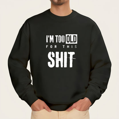 "I'M TOO OLD FOR THIS SHIT" iron-on transfer