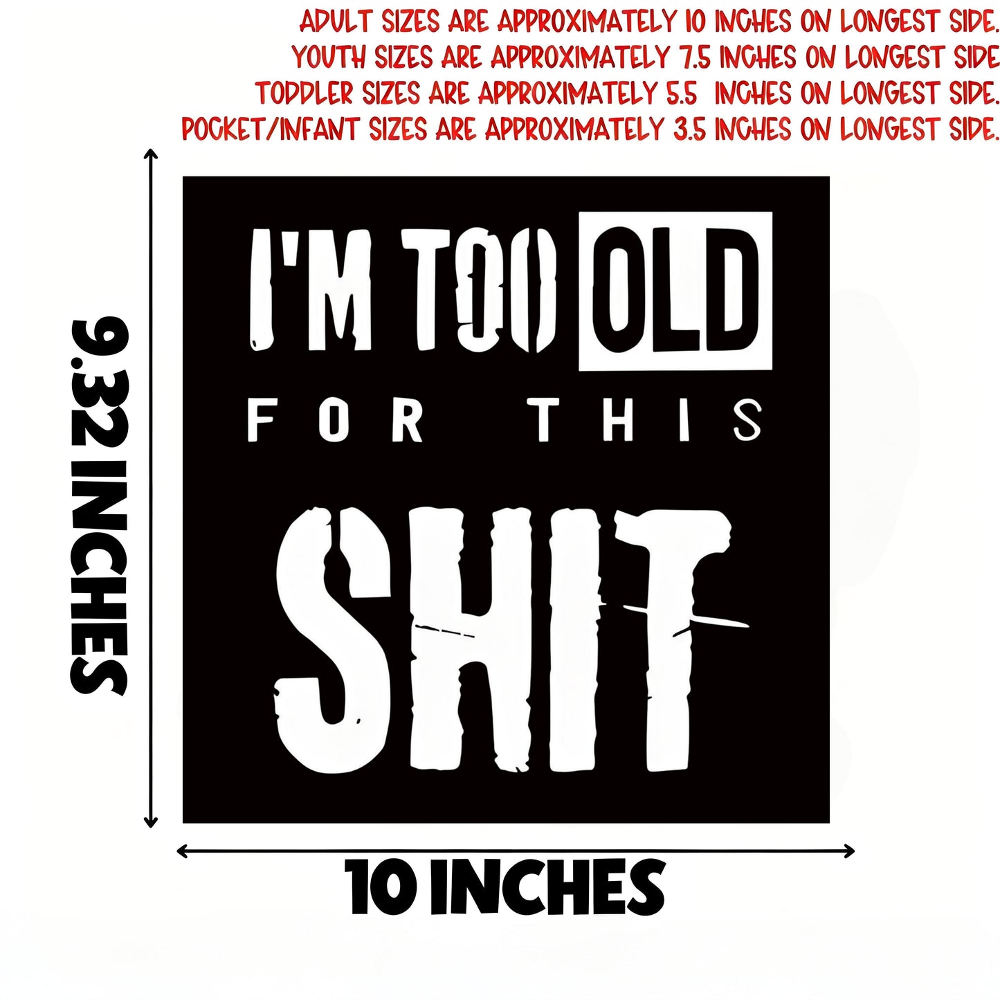 "I'M TOO OLD FOR THIS SHIT" iron-on transfer