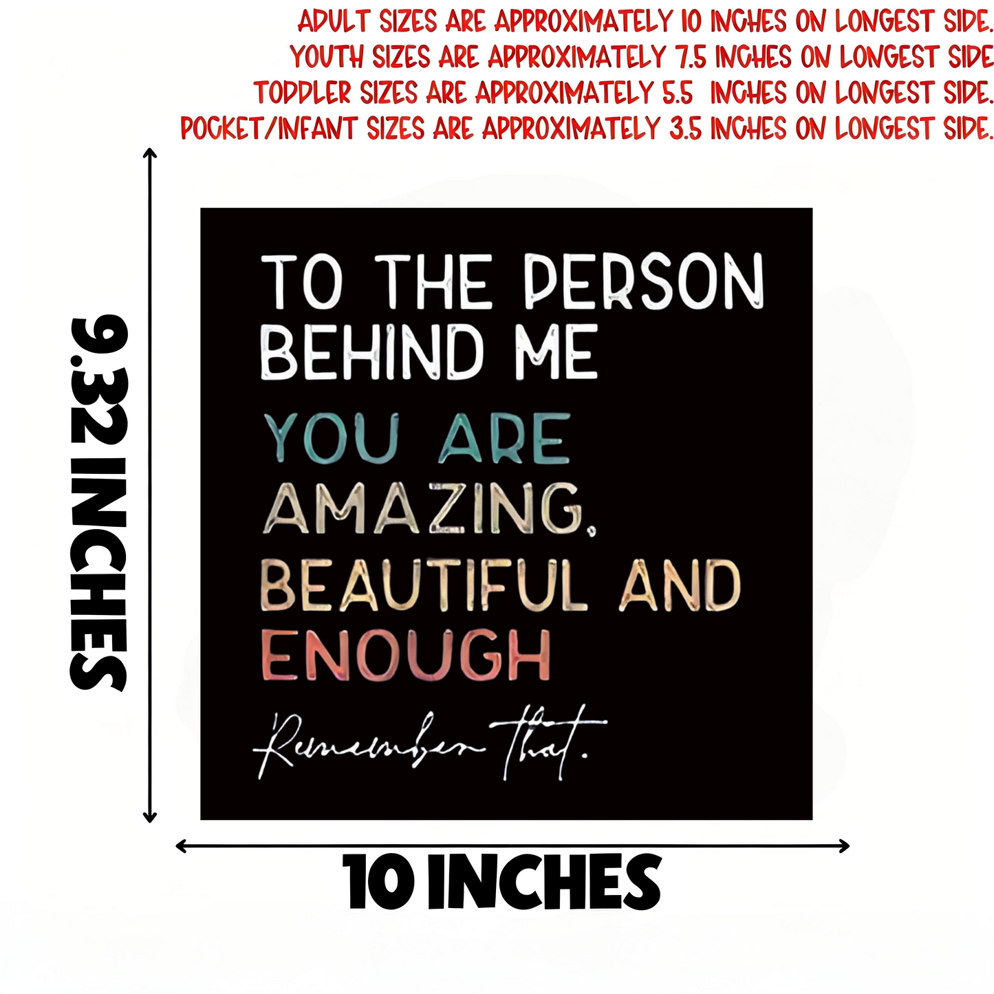 "To The Person Behind Me You Matter" Iron-On Transfer