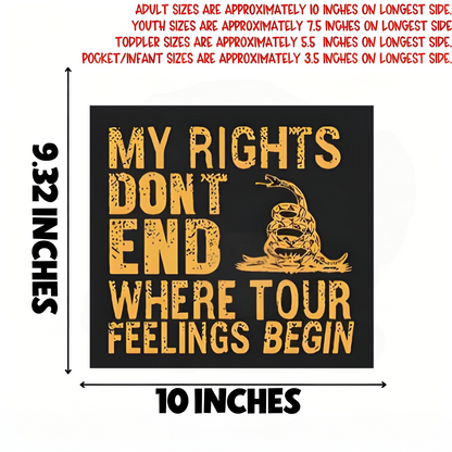 "MY RIGHTS DON’T END WHERE YOUR FEELINGS BEGIN" iron-on transfer