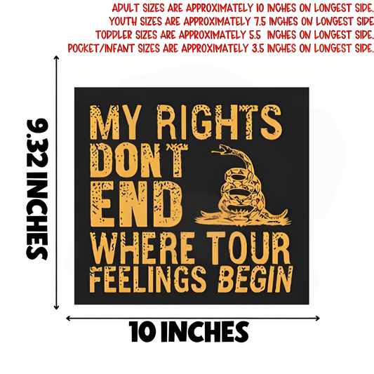 "MY RIGHTS DON’T END WHERE YOUR FEELINGS BEGIN" iron-on transfer
