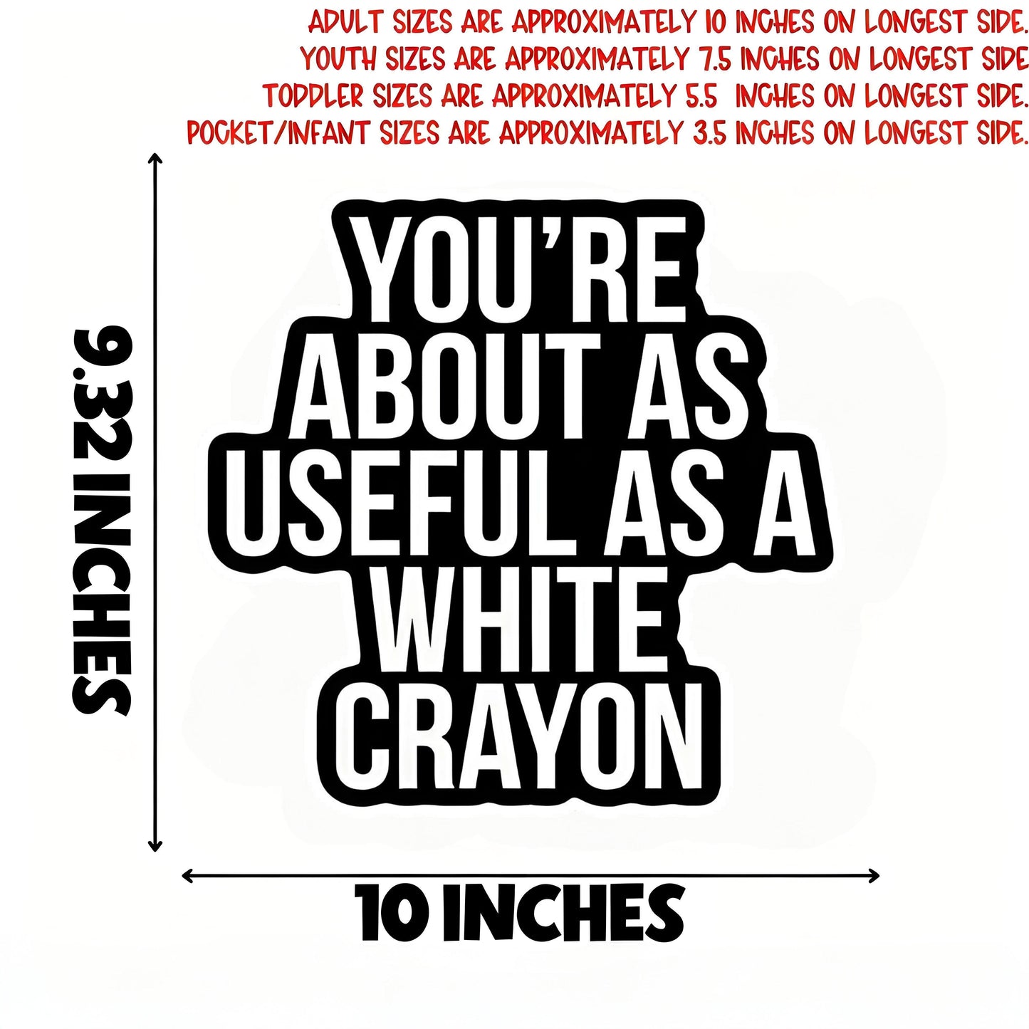 "You're as useless as a white crayon" quote iron-on transfer