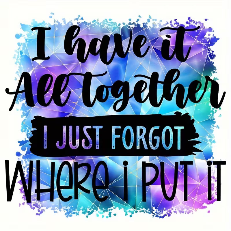 "I Have It All Together" quote iron-on transfer sticker
