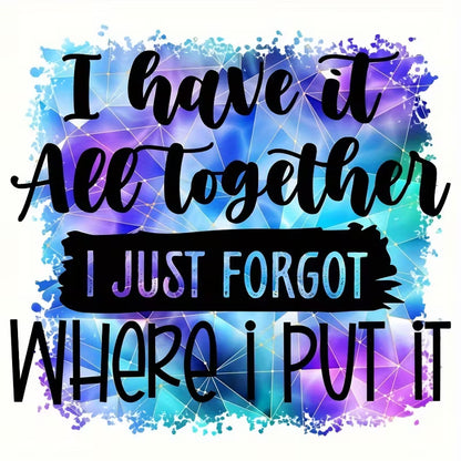 "I Have It All Together" quote iron-on transfer sticker