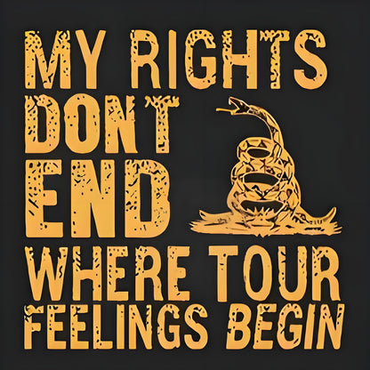 "MY RIGHTS DON’T END WHERE YOUR FEELINGS BEGIN" iron-on transfer
