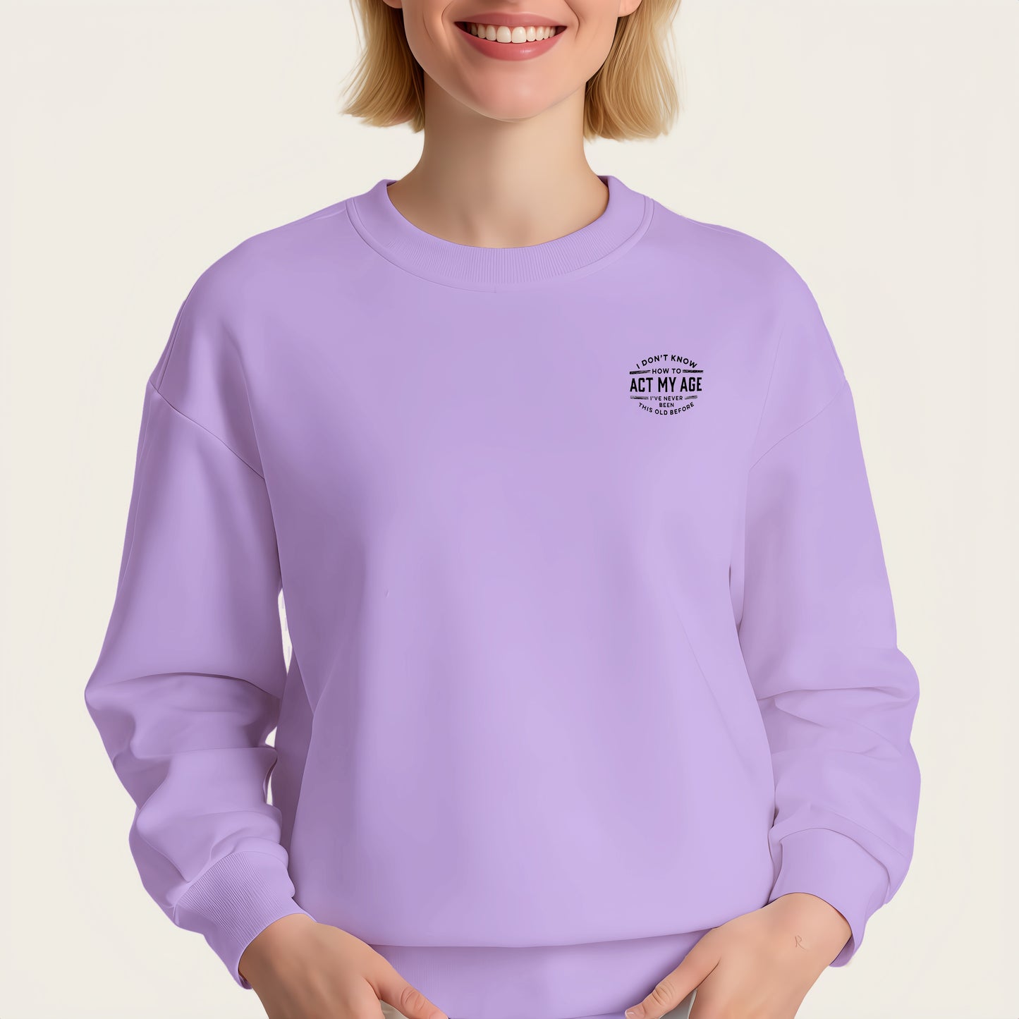 “I DON'T KNOW HOW TO ACT MY AGE” iron-on transfer