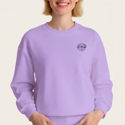 “I DON'T KNOW HOW TO ACT MY AGE” iron-on transfer