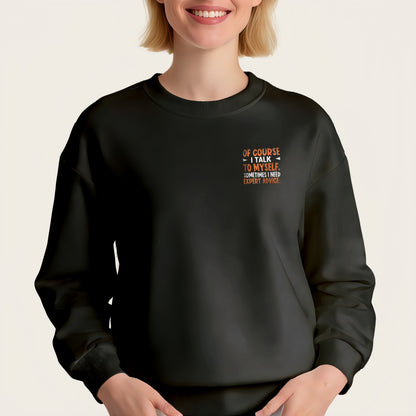 "OF COURSE I TALK TO MYSELF. SOMETIMES I NEED EXPERT ADVICE" iron-on transfer