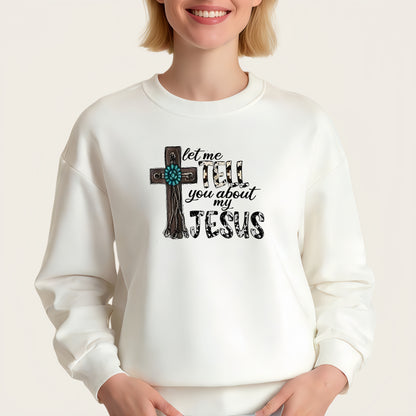 'Let me tell you about my Jesus' iron-on transfer