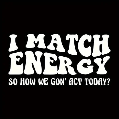 "I Match Energy" iron-on transfer