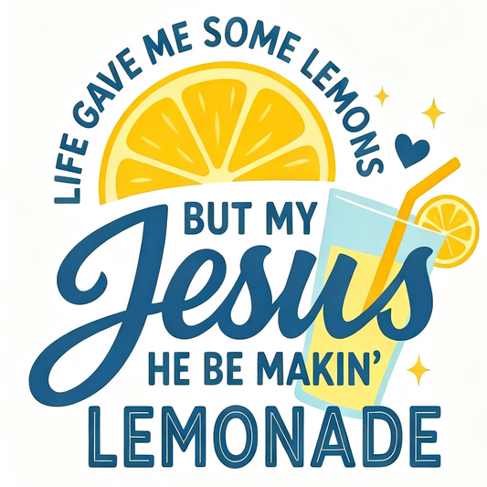 Life Gave Me Lemons But My Jesus Makes Lemonade DTF Heat Transfer