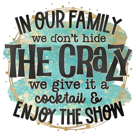 "Our Family Doesn't Hide the Craziness" Quote Iron-On Transfer
