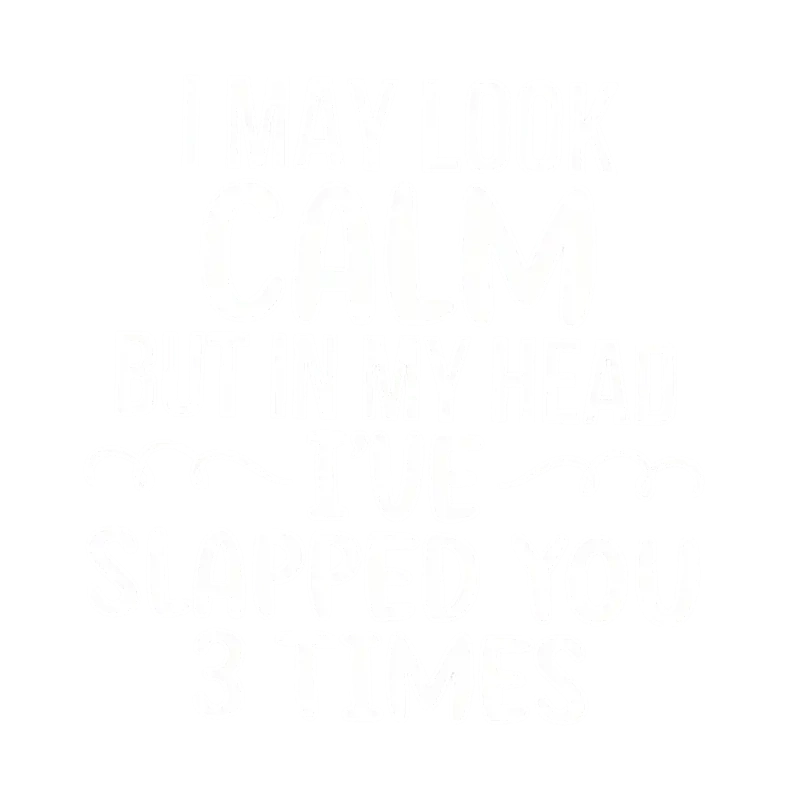 "I look calm, but in my head I've already hit you 3 times" heat transfer iron-on